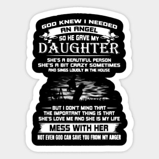 GOD KNEW I NEEDED AN ANGEL SO HE GAVE MY DAUGHTER Sticker